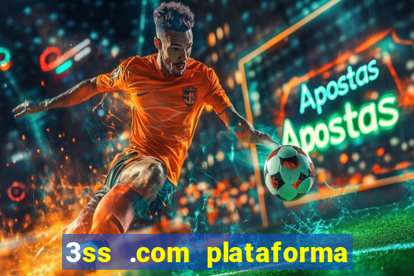 3ss .com plataforma de jogos