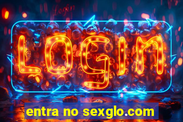 entra no sexglo.com