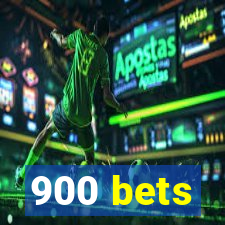 900 bets