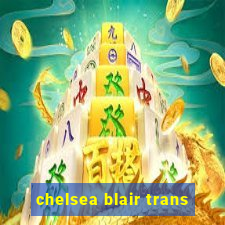 chelsea blair trans