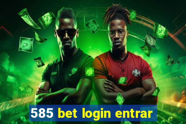 585 bet login entrar