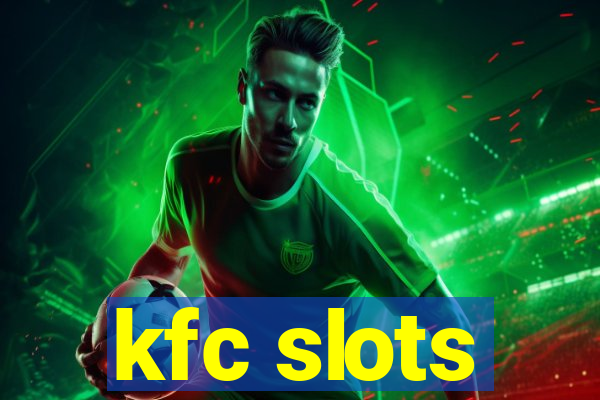 kfc slots