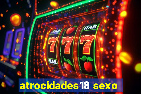 atrocidades18 sexo