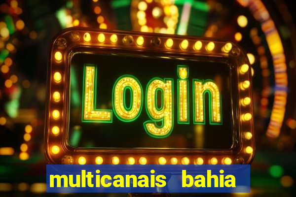 multicanais bahia ao vivo