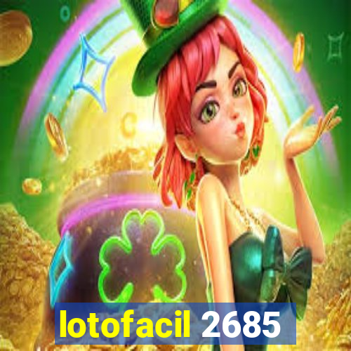 lotofacil 2685