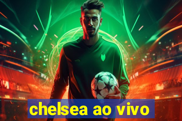 chelsea ao vivo