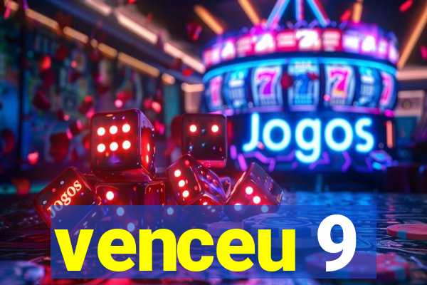 venceu 9