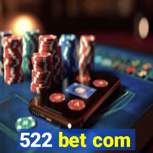 522 bet com