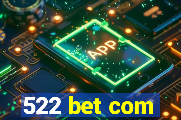 522 bet com