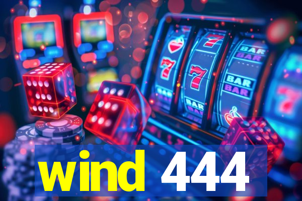 wind 444