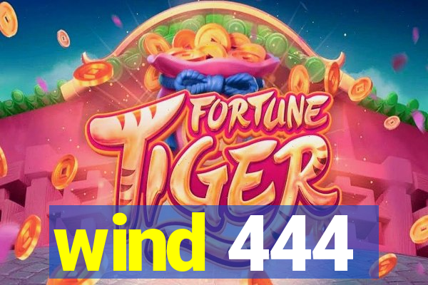 wind 444