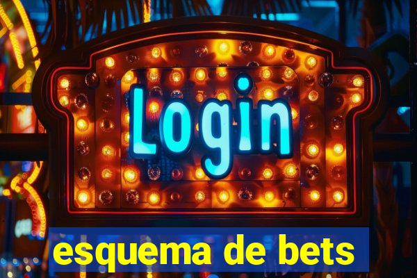 esquema de bets