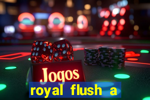 royal flush a maior jogada do poker