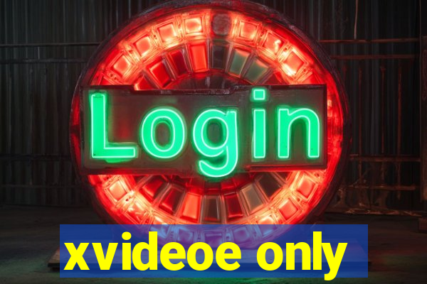 xvideoe only