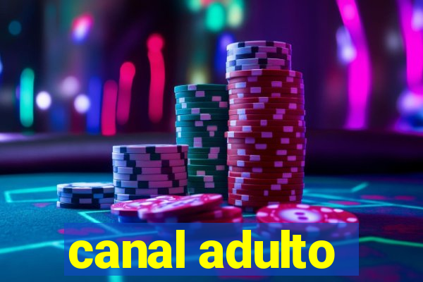 canal adulto