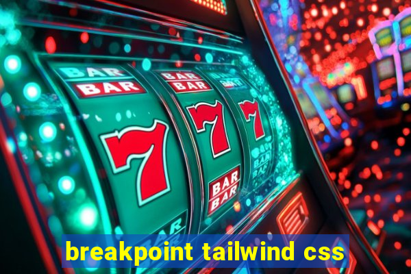 breakpoint tailwind css