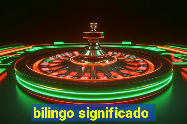 bilingo significado