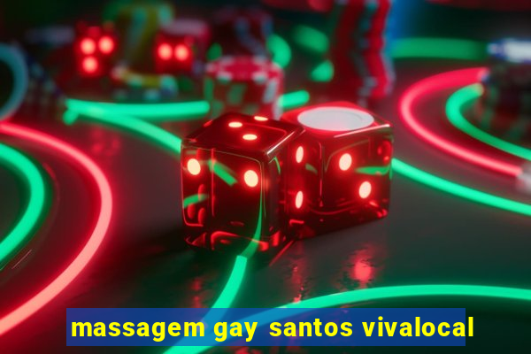 massagem gay santos vivalocal