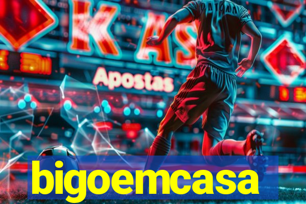 bigoemcasa