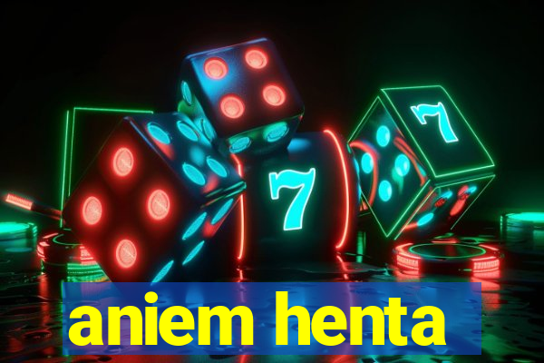 aniem henta