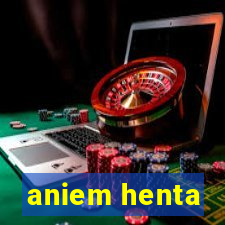 aniem henta