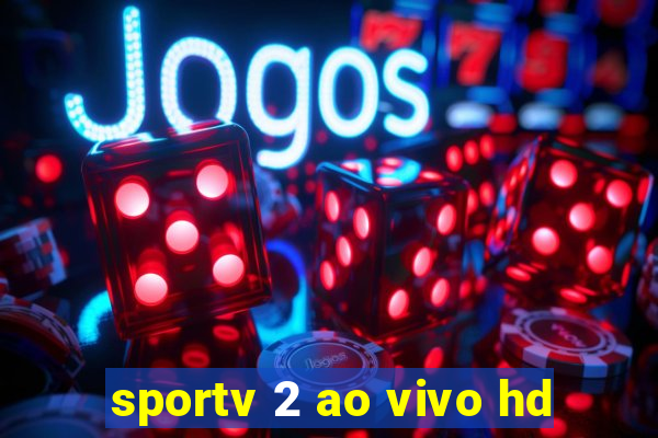 sportv 2 ao vivo hd