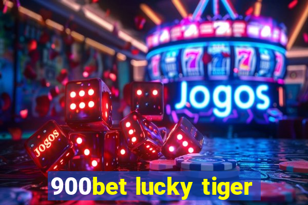 900bet lucky tiger