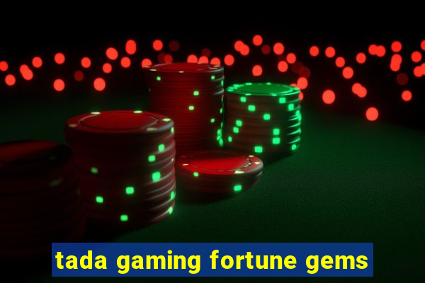 tada gaming fortune gems