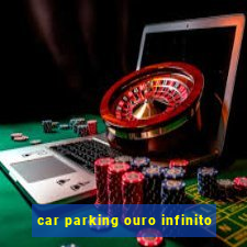 car parking ouro infinito