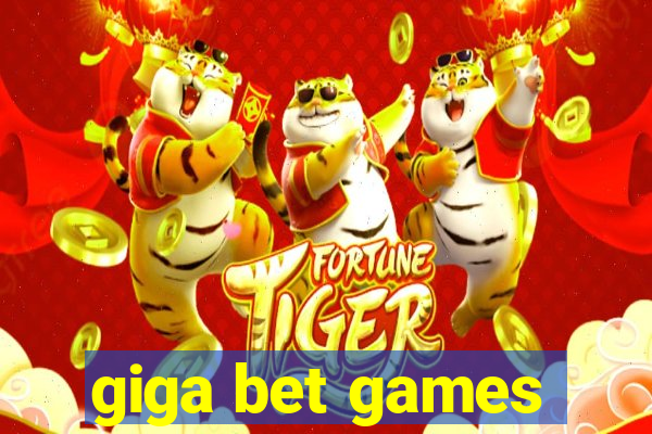 giga bet games