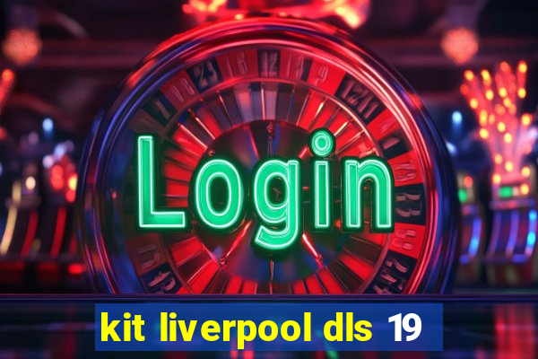 kit liverpool dls 19