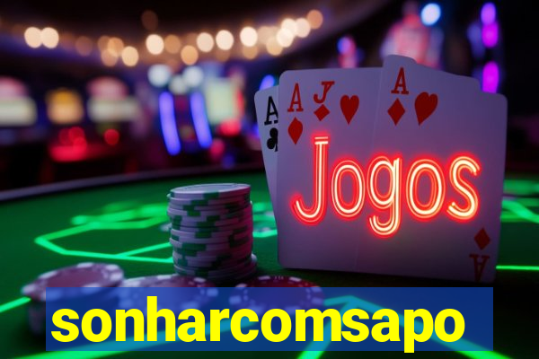 sonharcomsapo