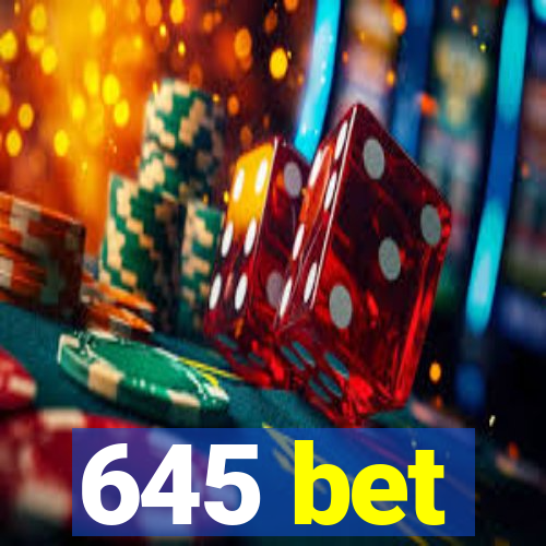 645 bet