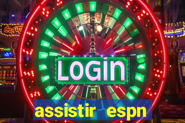 assistir espn brasil ao vivo