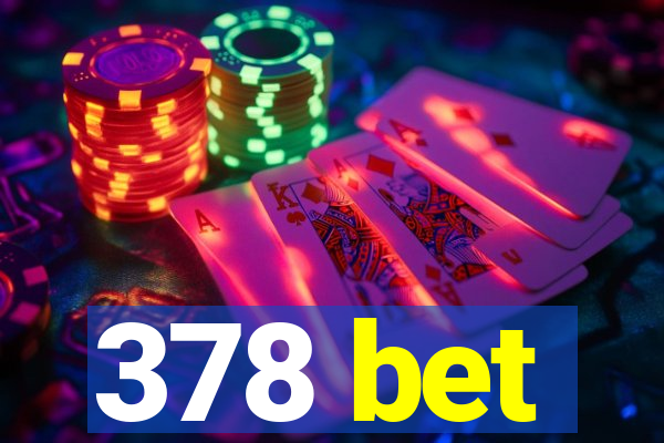 378 bet