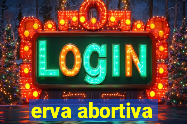 erva abortiva