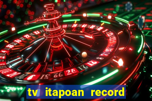 tv itapoan record bahia ao vivo online