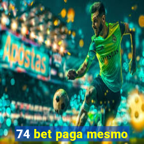 74 bet paga mesmo