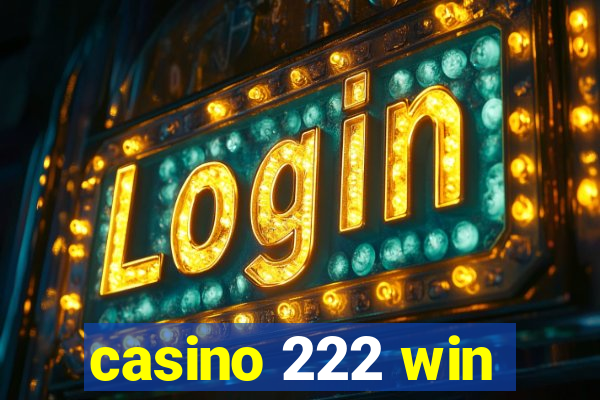 casino 222 win