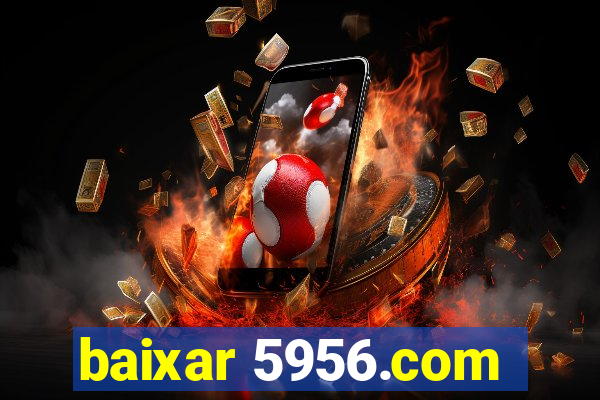 baixar 5956.com