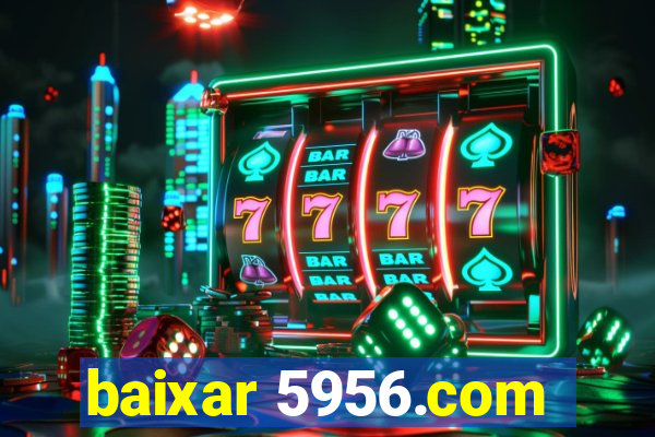 baixar 5956.com