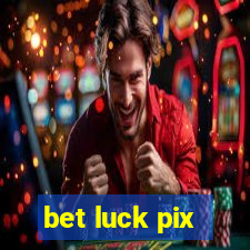 bet luck pix