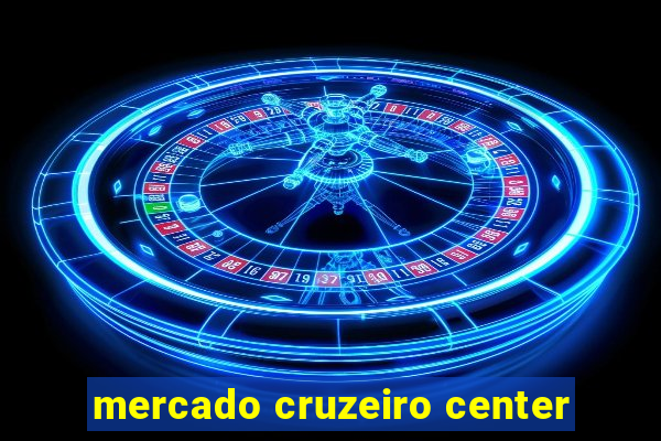 mercado cruzeiro center