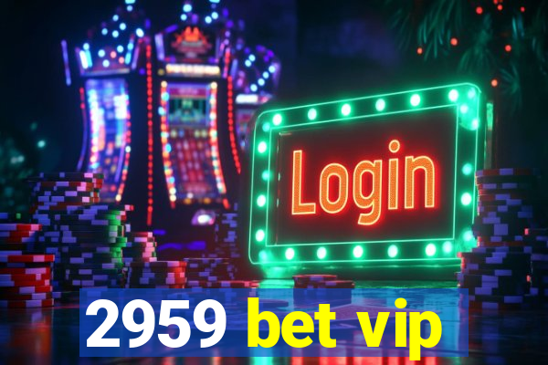 2959 bet vip