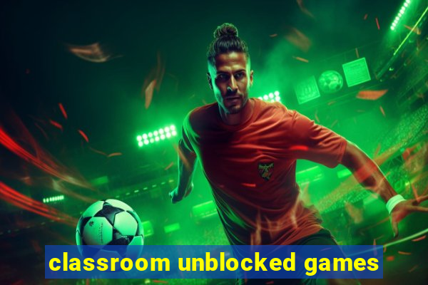 classroom unblocked games