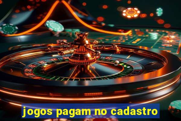 jogos pagam no cadastro