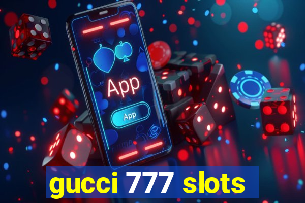 gucci 777 slots