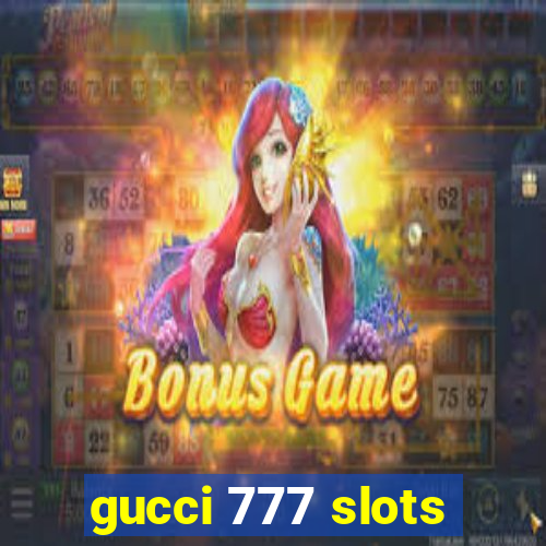 gucci 777 slots