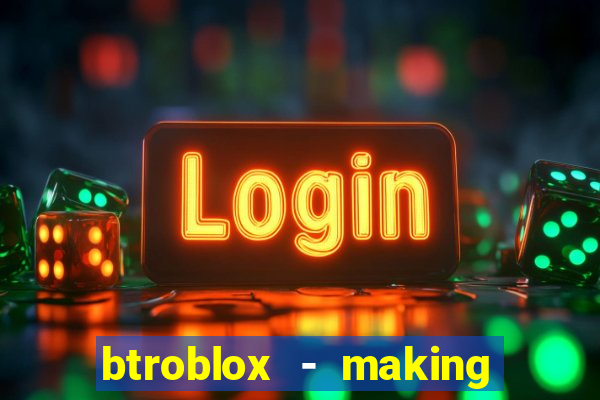 btroblox - making roblox better