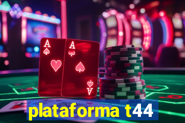 plataforma t44